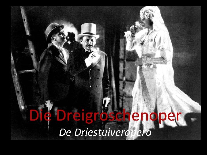 Die Dreigroschenoper De Driestuiveropera 