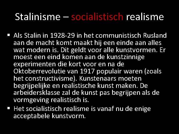 Stalinisme – socialistisch realisme § Als Stalin in 1928 -29 in het communistisch Rusland