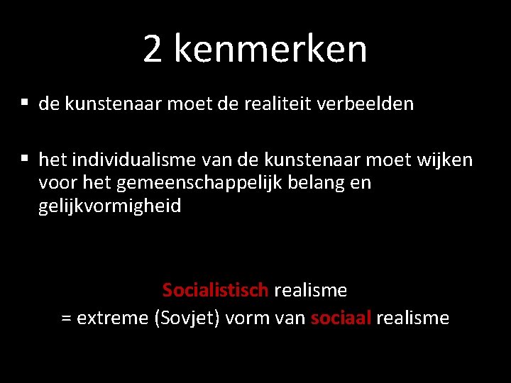 2 kenmerken § de kunstenaar moet de realiteit verbeelden § het individualisme van de