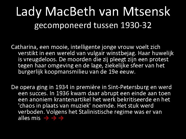 Lady Mac. Beth van Mtsensk gecomponeerd tussen 1930 -32 Catharina, een mooie, intelligente jonge