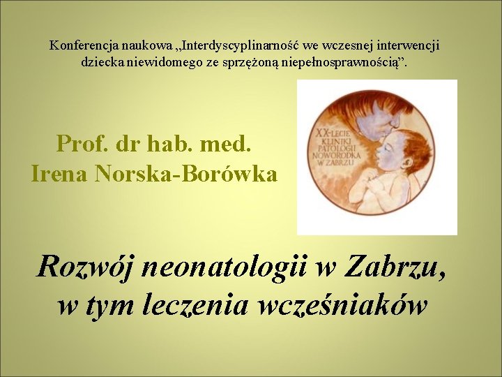 Konferencja naukowa „Interdyscyplinarność we wczesnej interwencji dziecka niewidomego ze sprzężoną niepełnosprawnością”. Prof. dr hab.