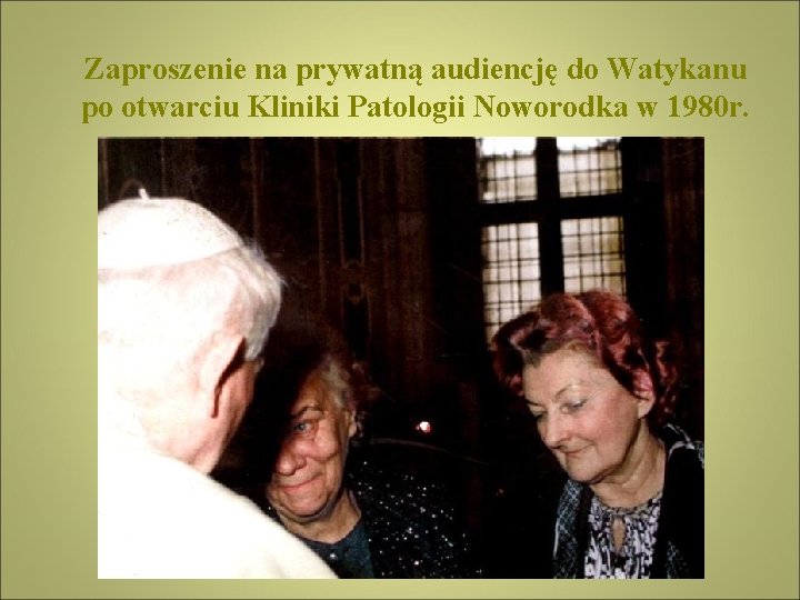 Zaproszenie na prywatną audiencję do Watykanu po otwarciu Kliniki Patologii Noworodka w 1980 r.