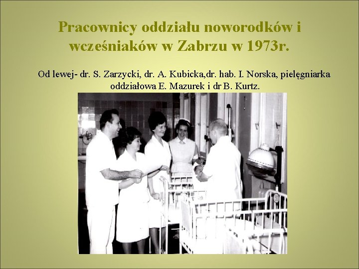 Pracownicy oddziału noworodków i wcześniaków w Zabrzu w 1973 r. Od lewej- dr. S.