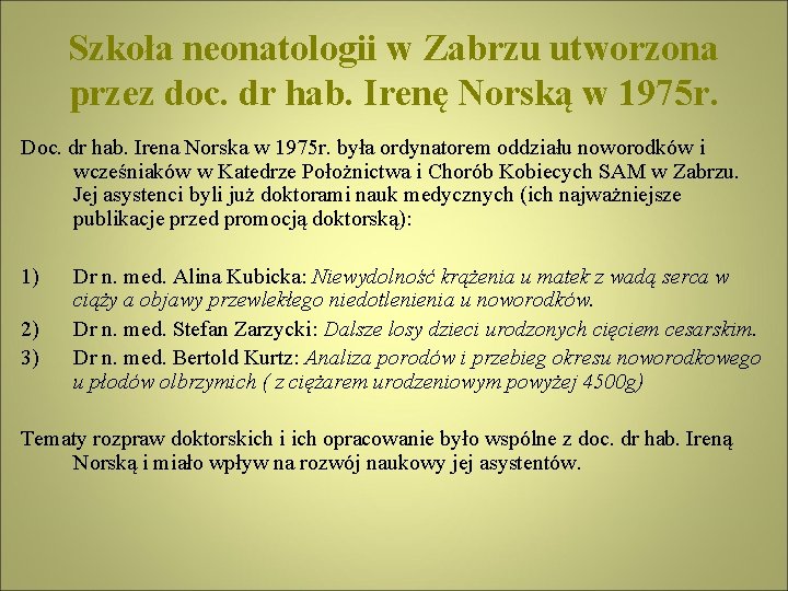 Szkoła neonatologii w Zabrzu utworzona przez doc. dr hab. Irenę Norską w 1975 r.