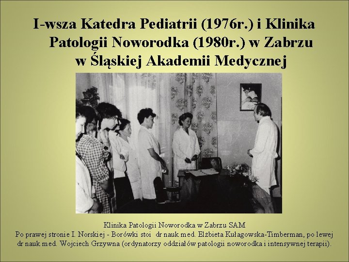 I-wsza Katedra Pediatrii (1976 r. ) i Klinika Patologii Noworodka (1980 r. ) w