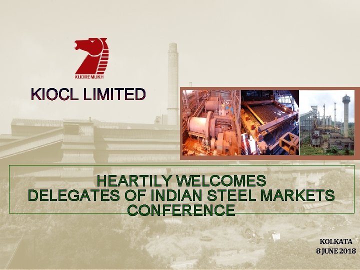 HEARTILY WELCOMES DELEGATES OF INDIAN STEEL MARKETS CONFERENCE KOLKATA 8 JUNE 2018 