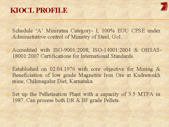 KIOCL PROFILE � Schedule ‘A’ Miniratna Category- I, 100% EOU CPSE under Administrative control