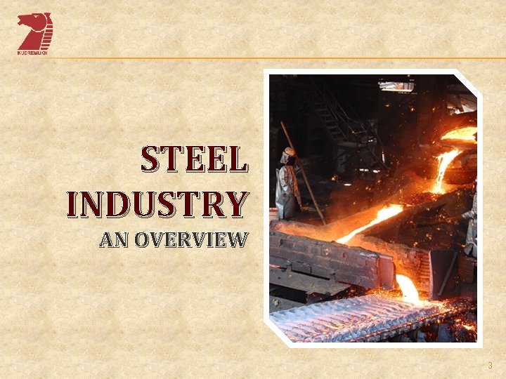 STEEL INDUSTRY AN OVERVIEW 3 