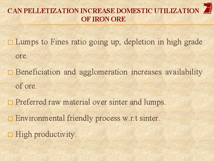 CAN PELLETIZATION INCREASE DOMESTIC UTILIZATION OF IRON ORE � Lumps to Fines ratio going