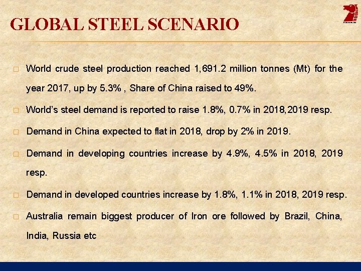 GLOBAL STEEL SCENARIO � World crude steel production reached 1, 691. 2 million tonnes