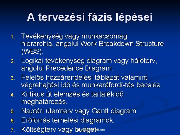 A tervezési fázis lépései 1. 2. 3. 4. 5. 6. 7. Tevékenység vagy munkacsomag