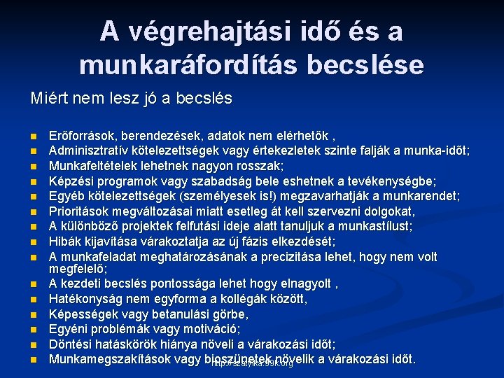 A végrehajtási idő és a munkaráfordítás becslése Miért nem lesz jó a becslés n