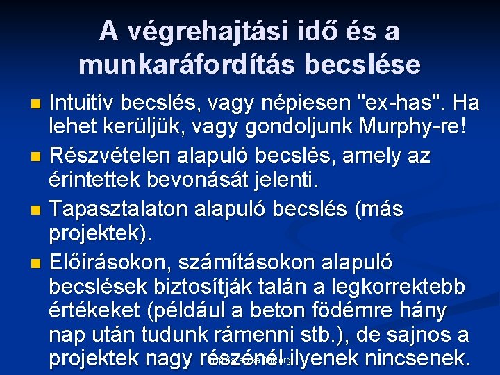 A végrehajtási idő és a munkaráfordítás becslése Intuitív becslés, vagy népiesen "ex has". Ha