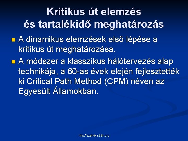 Kritikus út elemzés és tartalékidő meghatározás A dinamikus elemzések első lépése a kritikus út