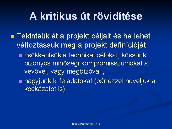 A kritikus út rövidítése n Tekintsük át a projekt céljait és ha lehet változtassuk