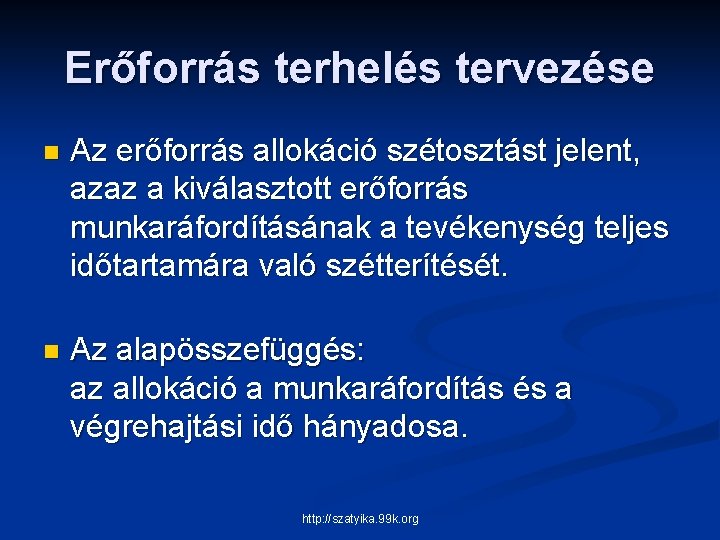 Erőforrás terhelés tervezése n Az erőforrás allokáció szétosztást jelent, azaz a kiválasztott erőforrás munkaráfordításának