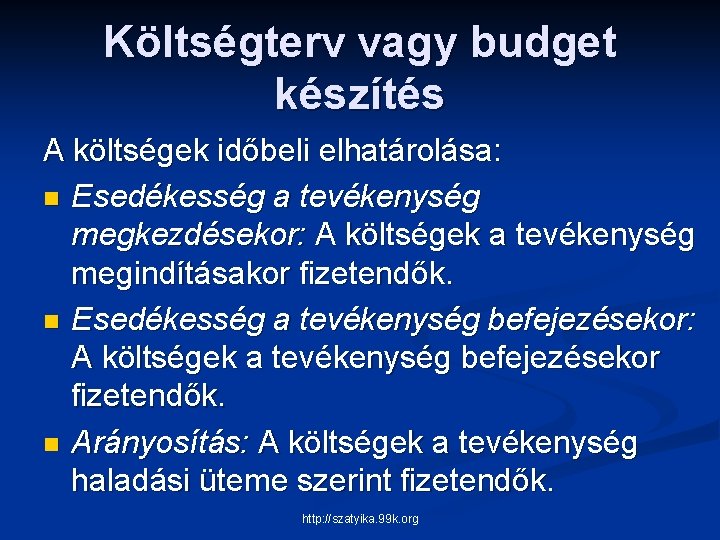 Költségterv vagy budget készítés A költségek időbeli elhatárolása: n Esedékesség a tevékenység megkezdésekor: A