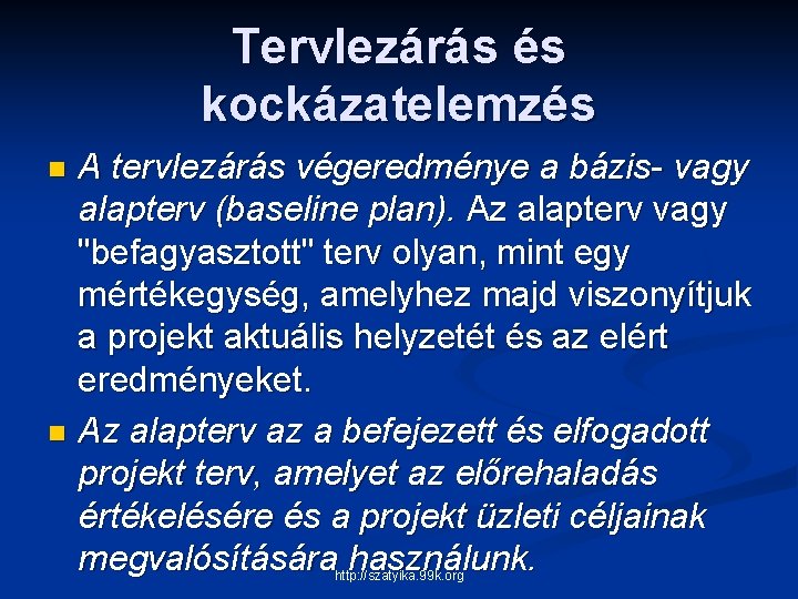 Tervlezárás és kockázatelemzés A tervlezárás végeredménye a bázis- vagy alapterv (baseline plan). Az alapterv