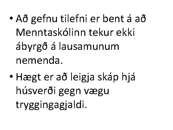  • Að gefnu tilefni er bent á að Menntaskólinn tekur ekki ábyrgð á