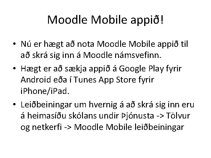 Moodle Mobile appið! • Nú er hægt að nota Moodle Mobile appið til að