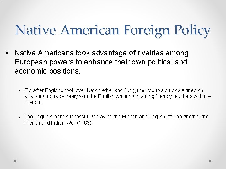 Native American Foreign Policy • Native Americans took advantage of rivalries among European powers