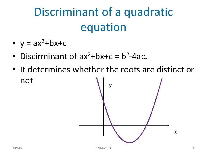 Discriminant of a quadratic equation • y = ax 2+bx+c • Discirminant of ax