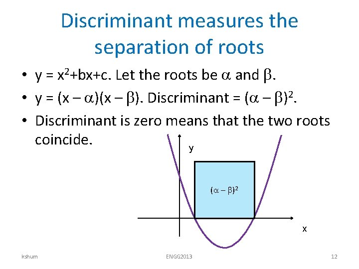 Discriminant measures the separation of roots • y = x 2+bx+c. Let the roots