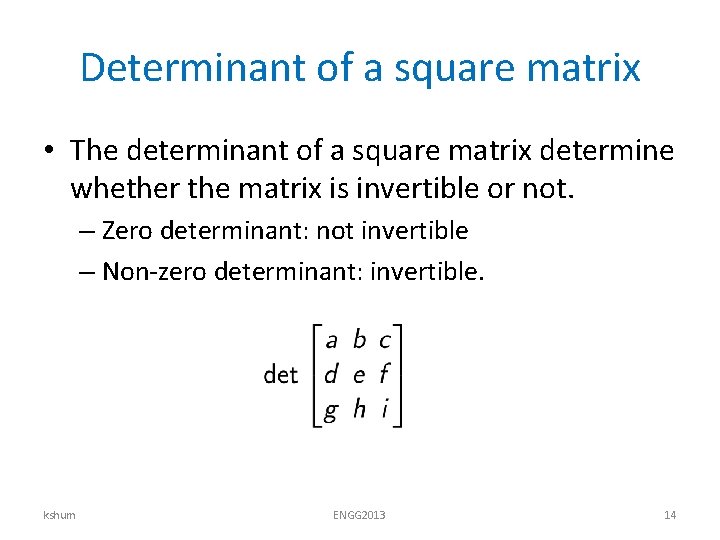 Determinant of a square matrix • The determinant of a square matrix determine whether