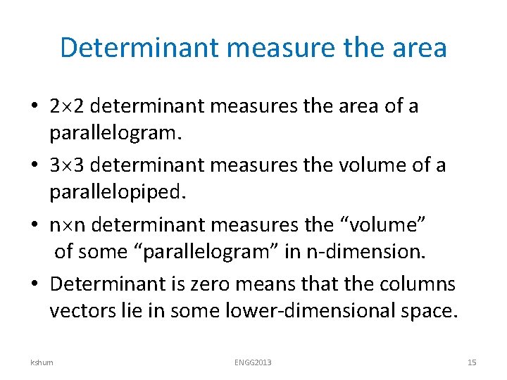 Determinant measure the area • 2 2 determinant measures the area of a parallelogram.