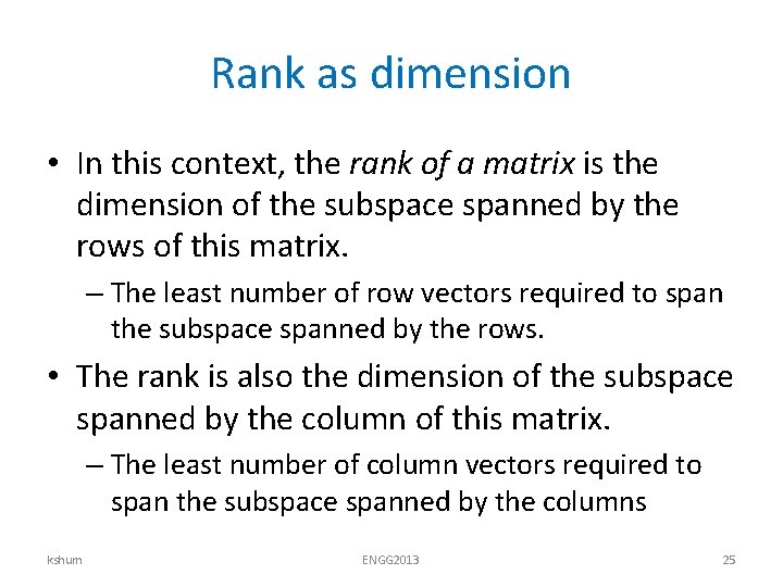 Rank as dimension • In this context, the rank of a matrix is the