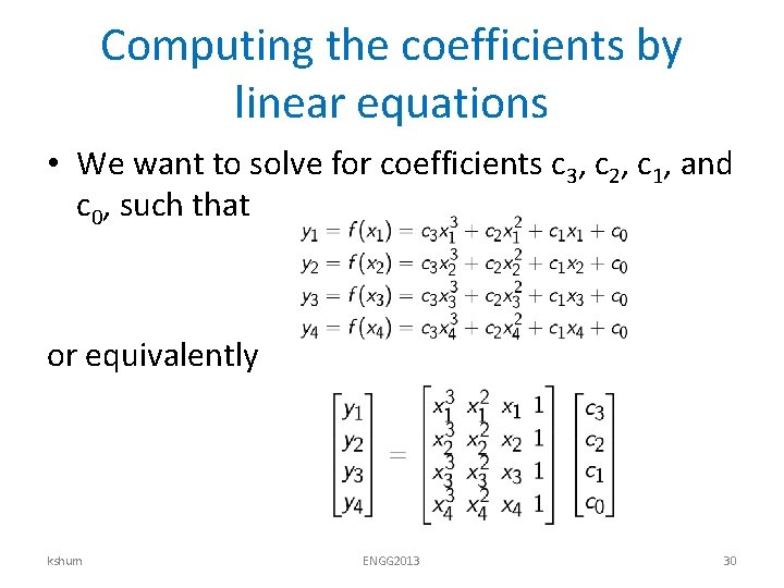 Computing the coefficients by linear equations • We want to solve for coefficients c