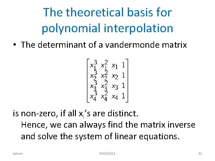 The theoretical basis for polynomial interpolation • The determinant of a vandermonde matrix is