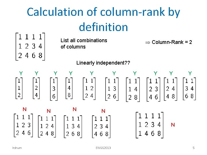 Calculation of column-rank by definition List all combinations of columns Column-Rank = 2 Linearly