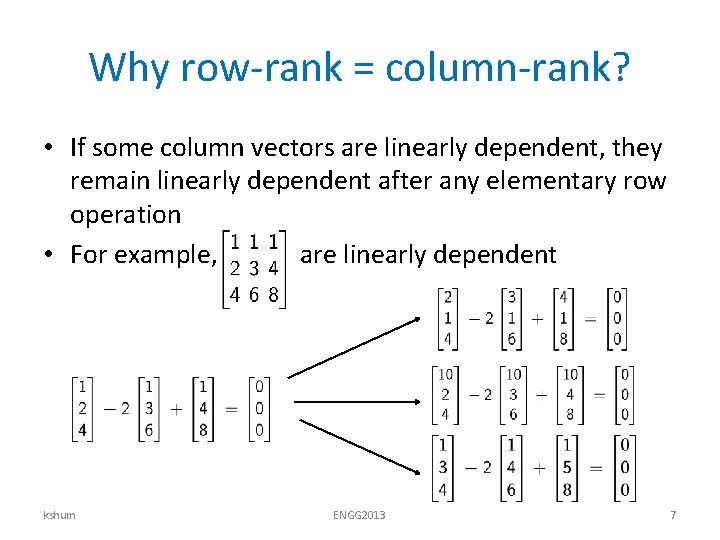 Why row-rank = column-rank? • If some column vectors are linearly dependent, they remain