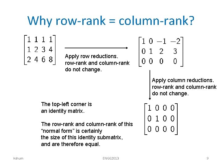 Why row-rank = column-rank? Apply row reductions. row-rank and column-rank do not change. Apply