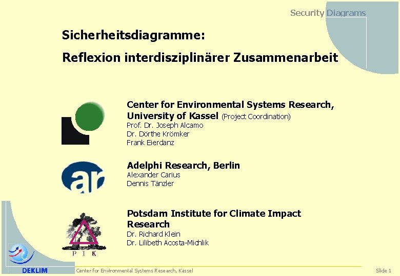 Security Diagrams Sicherheitsdiagramme: Reflexion interdisziplinärer Zusammenarbeit Center for Environmental Systems Research, University of Kassel