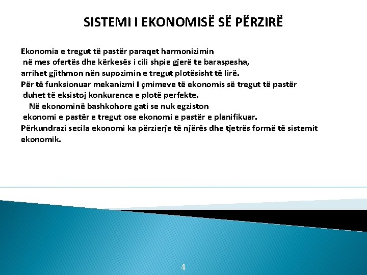 SISTEMI I EKONOMISË SË PËRZIRË Ekonomia e tregut të pastër paraqet harmonizimin në mes