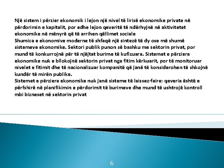 Një sistem i përzier ekonomik i lejon një nivel të lirisë ekonomike private në Një sistem i përzier ekonomik i lejon një nivel të lirisë ekonomike private në