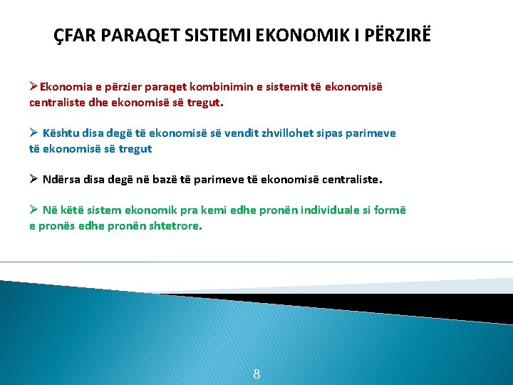 ÇFAR PARAQET SISTEMI EKONOMIK I PËRZIRË ØEkonomia e përzier paraqet kombinimin e sistemit të