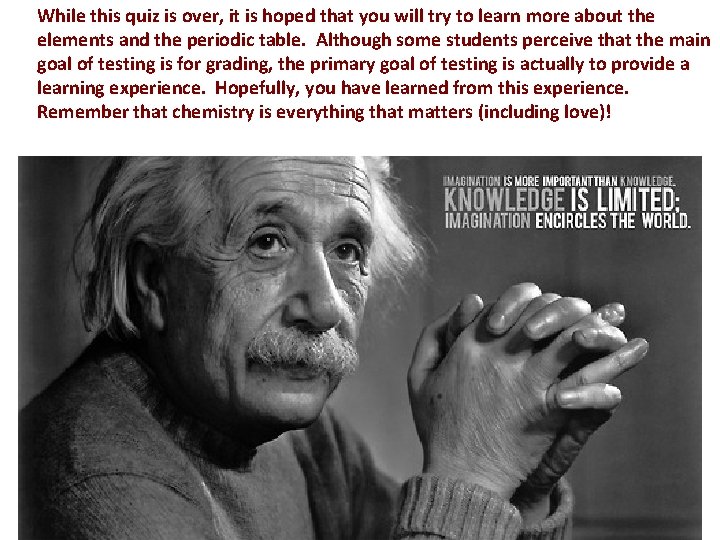 While this quiz is over, it is hoped that you will try to learn