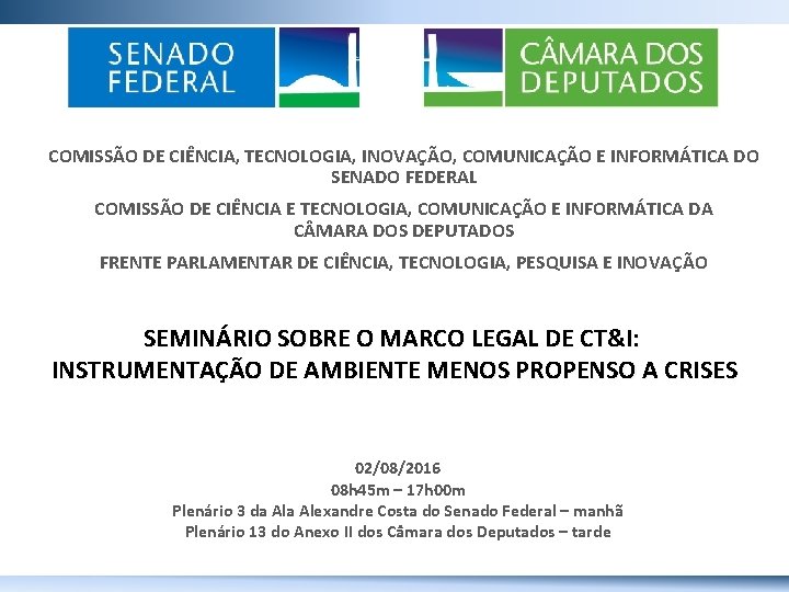 COMISSÃO DE CIÊNCIA, TECNOLOGIA, INOVAÇÃO, COMUNICAÇÃO E INFORMÁTICA DO SENADO FEDERAL COMISSÃO DE CIÊNCIA