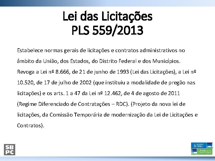Lei das Licitações PLS 559/2013 Estabelece normas gerais de licitações e contratos administrativos no