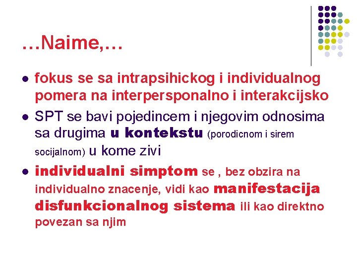 …Naime, … l l l fokus se sa intrapsihickog i individualnog pomera na interpersponalno …Naime, … l l l fokus se sa intrapsihickog i individualnog pomera na interpersponalno
