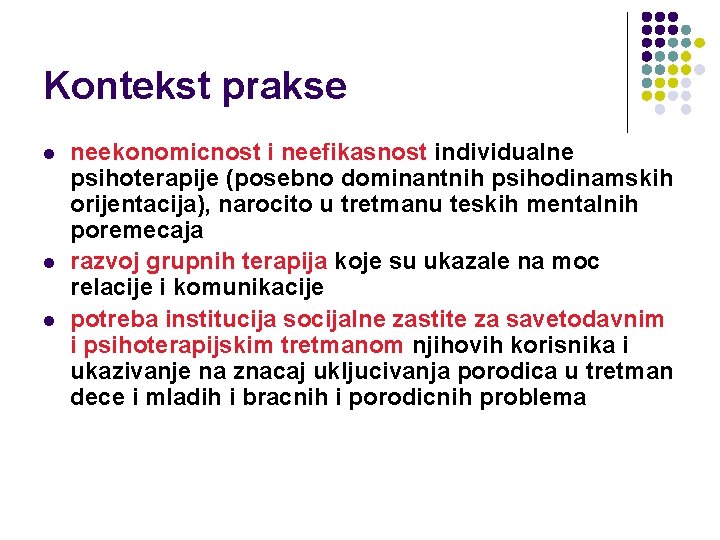 Kontekst prakse l l l neekonomicnost i neefikasnost individualne psihoterapije (posebno dominantnih psihodinamskih orijentacija), Kontekst prakse l l l neekonomicnost i neefikasnost individualne psihoterapije (posebno dominantnih psihodinamskih orijentacija),