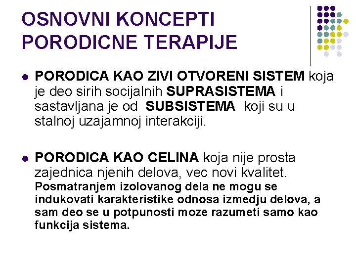 OSNOVNI KONCEPTI PORODICNE TERAPIJE l PORODICA KAO ZIVI OTVORENI SISTEM koja je deo sirih