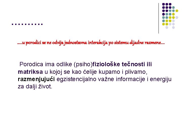 ………. . . u porodici se ne odvija jednostavna interakcija po sistemu dijadne razmene.