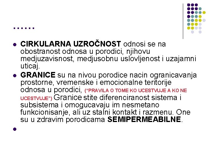 …… l l l CIRKULARNA UZROČNOST odnosi se na obostranost odnosa u porodici, njihovu