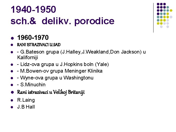 1940 -1950 sch. & delikv. porodice l 1960 -1970 l l RANI ISTRAZIVACI U 1940 -1950 sch. & delikv. porodice l 1960 -1970 l l RANI ISTRAZIVACI U
