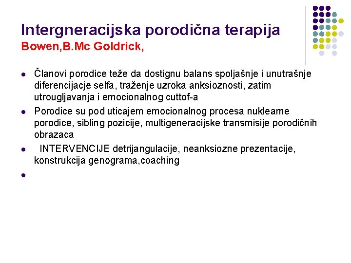 Intergneracijska porodična terapija Bowen, B. Mc Goldrick, l l Članovi porodice teže da dostignu