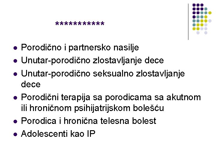  ****** l l l Porodično i partnersko nasilje Unutar-porodično zlostavljanje dece Unutar-porodično seksualno